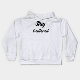 Stay Centered Kids Hoodie